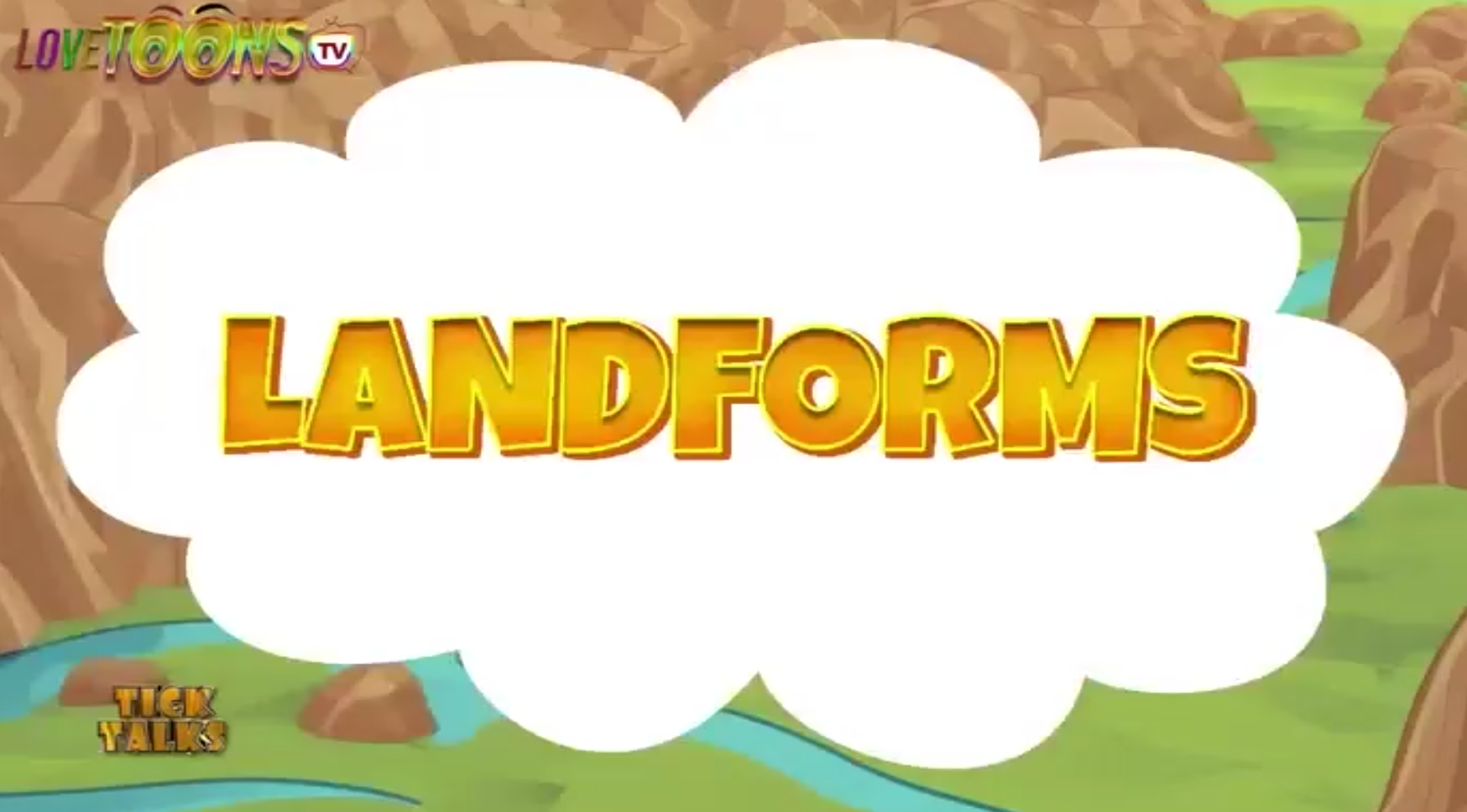 Landforms - Tick Talks | Lovetoons TV